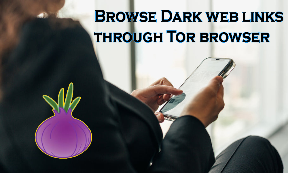 Browse Dark Web Links Through the Tor Browser with Safety