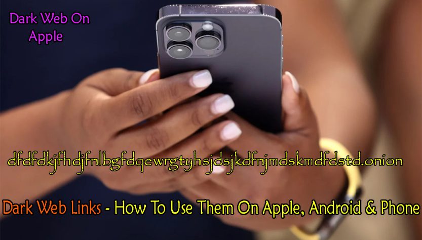 Dark Web Links - How To Use Them On Apple, Android & Phone